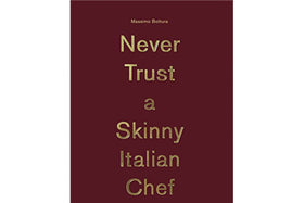 Massimo Bottura: Never Trust A Skinny Italian Chef