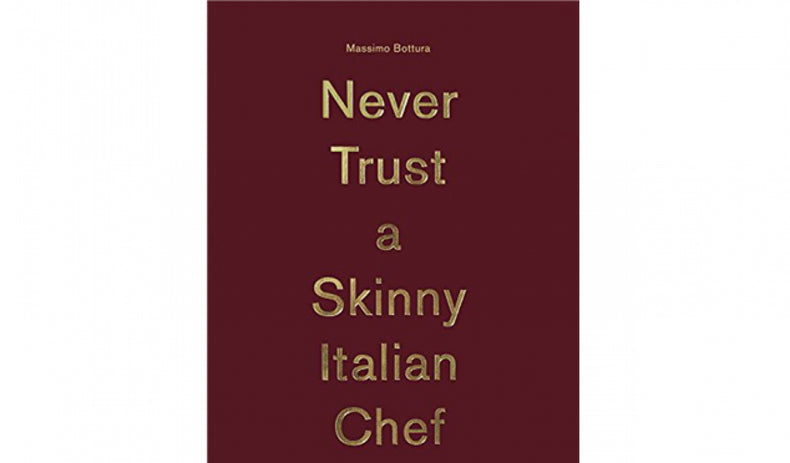 Massimo Bottura: Never Trust A Skinny Italian Chef