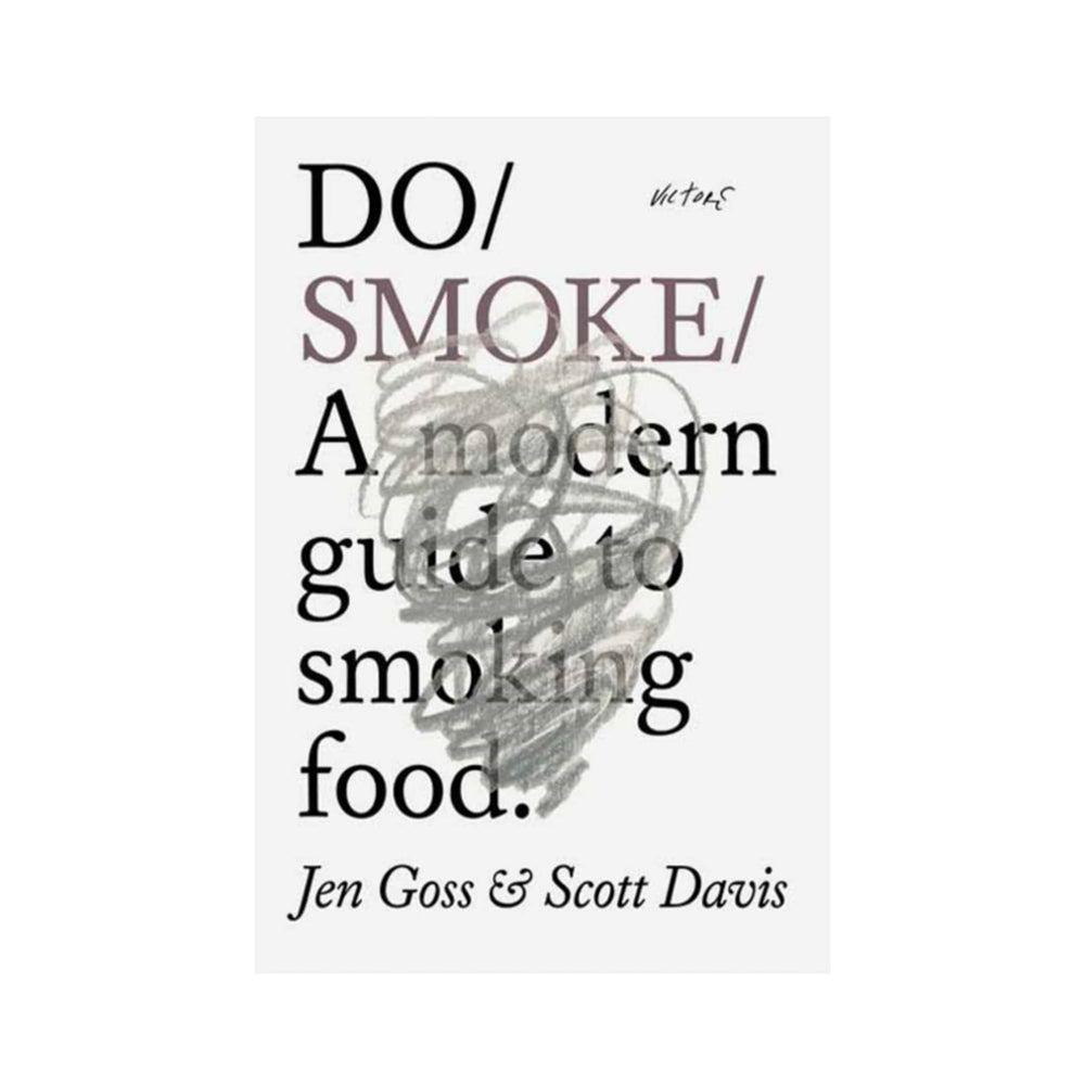 Do Smoke: A Modern Guide to Cooking and Curing, by Jen Goss & Scott Davis